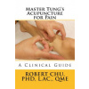 Master Tung's Acupuncture for Pain: A Clinical Guide