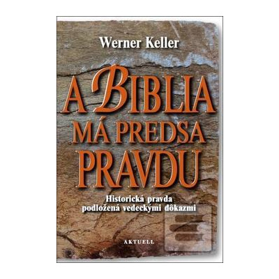 A Biblia má predsa pravdu (Werner Keller)