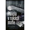 Polícia v rukách mafie - Peter Šloser