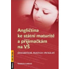 Angličtina ke státní maturitě a přijímačkám na VŠ srozumitelně, prakticky, přitažlivě - Lokšová Vladimíra