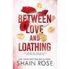 Between Love and Loathing - Shain Rose