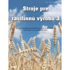 Stroje pre rastlinnú výrobu 3 - Ján Jech a kolektív