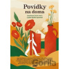 Povídky na doma - Martina Adlerová, Bianca Bellová, Anna Bolavá, Jiří Dědeček, Alena Mornštajnová, Martina Fischmeister (Ilustrátor)