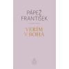 Verím v Boha - Pápež František