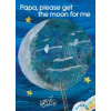 Papa, Please Get the Moon for Me