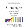 Change : How to Make Big Things Happen - Centola Damon