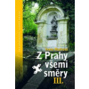 Z Prahy všemi směry III.