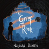 The Grief Rock: A Book to Understand Grief and Love (Daniels Natasha)