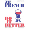 Ze French Do it Better - A Lifestyle Guide Saint Pierre Valerie DePaperback