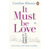It Must Be Love - Caroline Khoury, Penguin