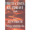 Třetí cesta ke zdraví II. díl - Josef A. Zentrich