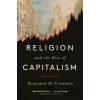Religion and the Rise of Capitalism - Benjamin M. Friedman