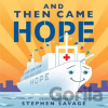 And Then Came Hope - Stephen Savage