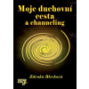 Moje duchovní cesta a channeling - Zdenka Blechová