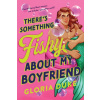 There's Something Fishy About My Boyfriend