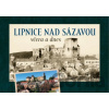 Lipnice nad Sázavou včera a dnes - Zdeněk Rafaj, Marek Hanzlík