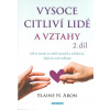 Aron Elaine N.: Vysoce citliví lidé a vztahy 2. díl (Nečekejte, že vaši blízcí budou hned nadšení z toho, když jim povíte o své vysoké citlivosti či o tom,co to znamená pro váš vztah. Chce to vytrvalo