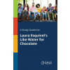 Study Guide for Laura Esquivel's Like Water for Chocolate (Cengage Learning Gale)(Brožovaná)