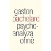 Psychoanalýza ohně - Gaston Bachelard
