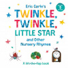 Eric Carle's Twinkle, Twinkle, Little Star and Other Nursery Rhymes: A Lift-The-Flap Book