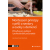 Montessori principy v péči o seniory a osoby s demencí Příručka pro rodinné i profesionální peč - Švarcbachová Jaroslava