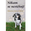 Nikam se nestěhuj! - Bohuslava Andrea Čadková