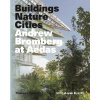 Buildings, Nature, Cities - Aaron Betsky, Andrew Bromberg