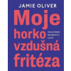 Moje horkovzdušná fritéza - Oliver Jamie, Jana Steinerová