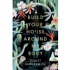 Build Your House Around My Body