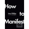How to Manifest (Lacy Phillips)