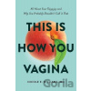 This is How You Vagina - Nicole E Williams