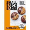 Small Batch Bakes: Baking Cakes, Cookies, Bars and Buns for One to Six People Kimber Edd