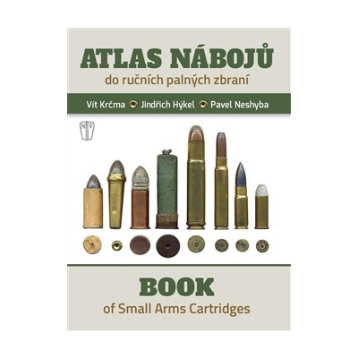 Atlas nábojů / Book of Small Arms Cartridges (Jindřich Hýkel, Vít Krčma, Pavel Neshyba)
