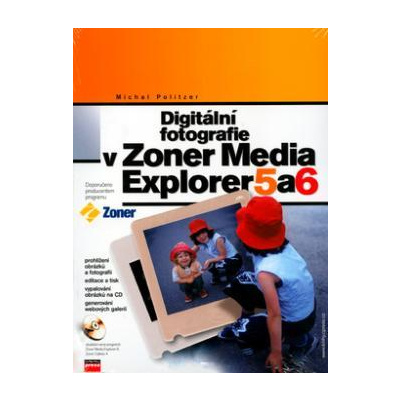 Digitální fotografie v Zoner Media Explorer 5 a 6 + CD (Michal Politzer)