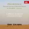 Cappella Mariana, Constantinop: Pilgrimage: Hudební pouť Kryštofa Haranta do Jeruzaléma / Circa 1600 - CD