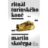 Rituál Turínského koně - Martin Skořepa