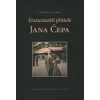 Francouzští přátelé Jana Čepa - Jan Čep, Jiří Zatloukal