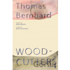 Woodcutters - Thomas Bernhard