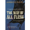 The Way of All Flesh - Parry Ambrose