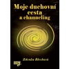 Moje duchovní cesta a ch… (Zdenka Blechová)