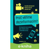 E-kniha Proč věříme dezinformacím? - Tomáš Kolomazník, Zdeněk Rod, Štefan Sarvaš