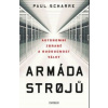 Armáda strojů: Autonomní zbraně a budoucnost války - Scharre Paul