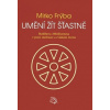 Umění žít šťastně - Buddhova Abhidhamma v praxi meditace a zvládání života - Mirko Frýba