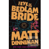The Eye of the Bedlam Br… (Matt Dinniman)
