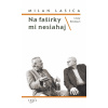 Na fašírky mi nesiahaj / Listy Emilovi - Milan Lasica