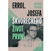 Errol Josefa Škvoreckého život první 1924 1969 - Michal Přibáň