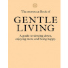 Monocle Book of Gentle Living (Andrew Tuck,Josh Fehnert)()