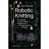 Robotic Knitting - Re-Crafting Human-Robot Collaboration Through Careful Coboting