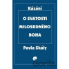 O svatosti milosrdného Boha - Pavel Skála
