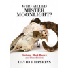 Who Killed Mister Moonlight (David J. Haskins)(Brožovaná)